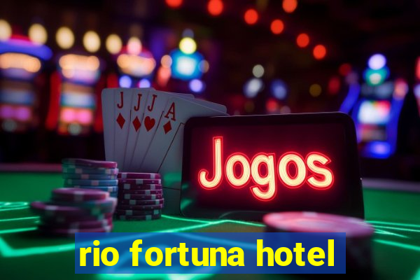 rio fortuna hotel